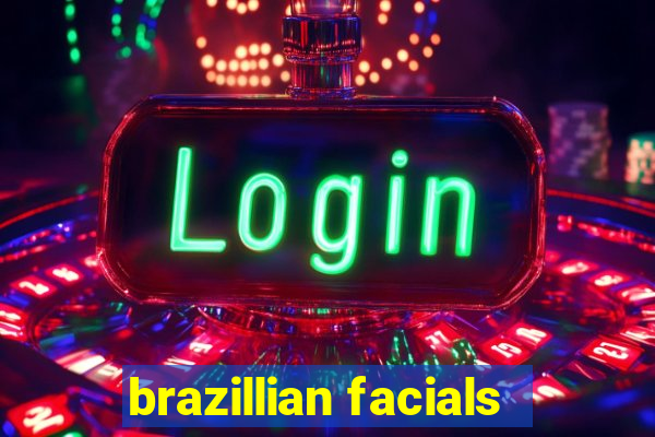 brazillian facials